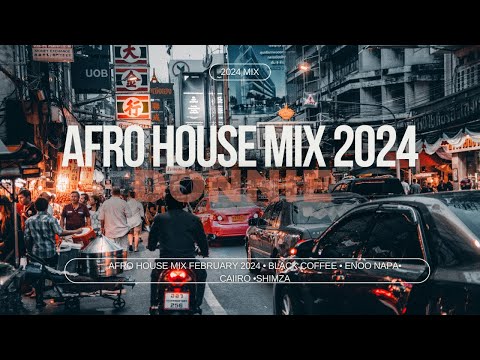 Afro House Mix February 2024 • Black Coffee • Enoo Napa• Caiiro •Shimza