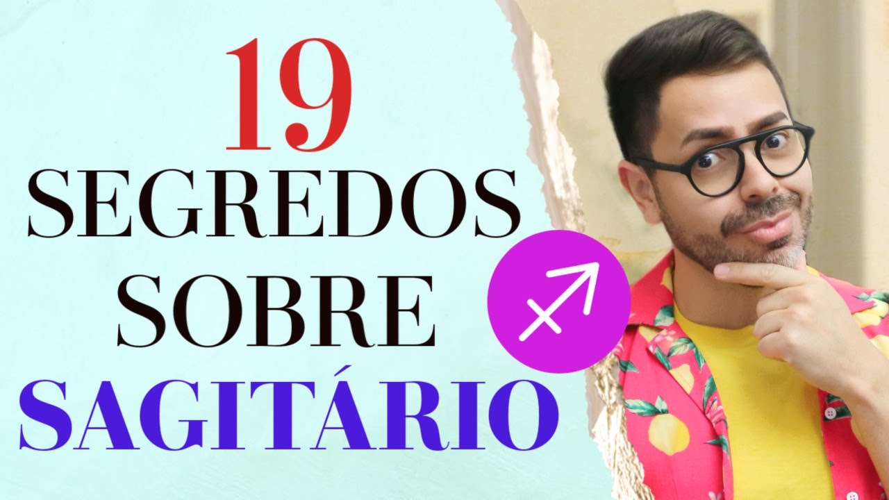 19 SEGREDOS SOBRE O SIGNO DE SAGITÁRIO.