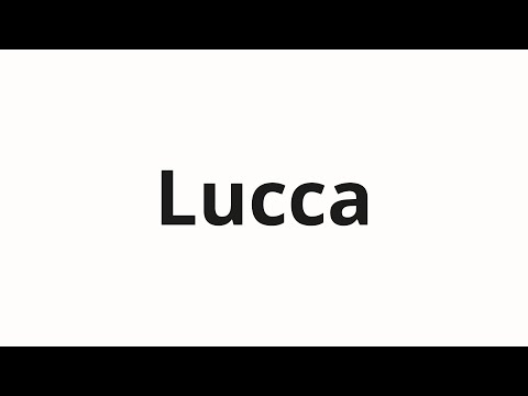 How to pronounce Lucca