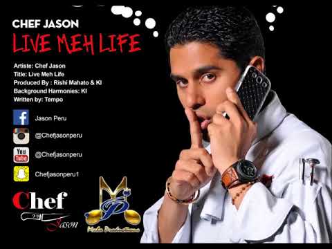 Chef Jason  - Live Meh Life [ Chutney Soca 2018 ]