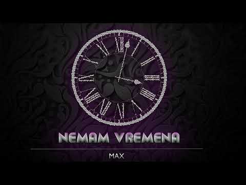 Max - Nemam Vremena