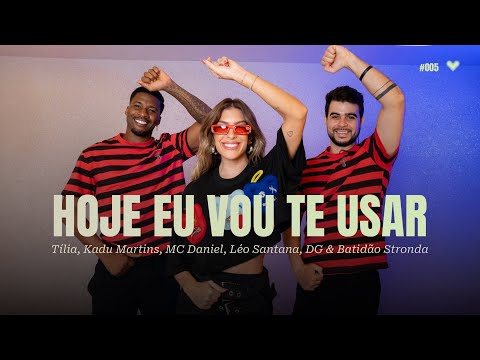 Hoje Eu Vou Te Usar - Tília, Kadu Martins, MC Daniel, Léo Santana, DG & Batidão Stronda