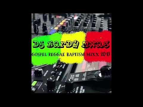 DJ KARDY MWAS GOSPEL REGGAE BAPTISM MIXX 2019