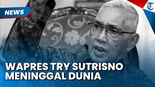 Kabar Duka, Wakil Presiden Try Sutrisno Meninggal Dunia, bakal Disemayamkan di Menteng