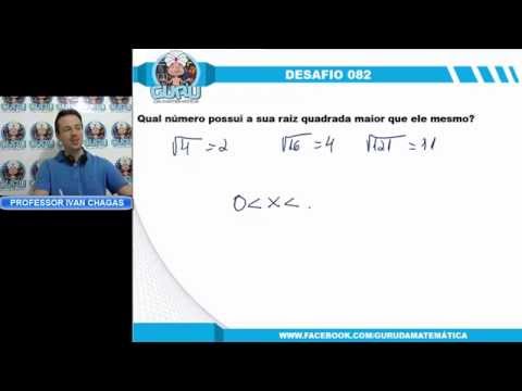 DESAFIO 082 - QUAL NÚMERO POSSUI A RAIZ QUADRADA MAIOR QUE ELE MESMO? (www.gurudamatematica.com.br)