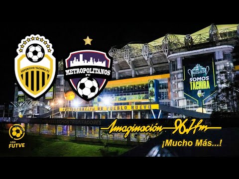JORNADA 5 - LIGA FUTVE |DVO. TACHIRA VS METROPOLITANOS F.C | IMAGINACIÓN 96.1 FM | EN VIVO