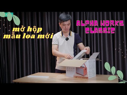 Mở hộp mẫu loa mới Alpha Works Classic V60, V80, V100