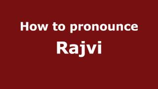 How to pronounce Rajvi