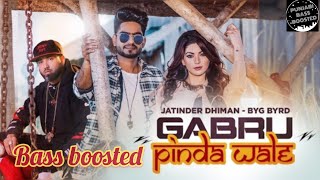Gabru Pinda Wale | ( bass boosted) | Jatinder Dhiman | Byg Byrd | New Punjabi Songs 2019