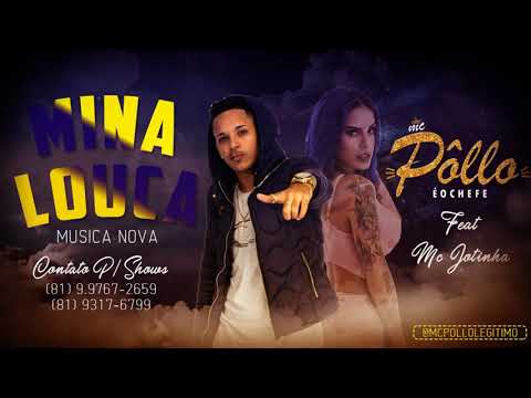 MC PÔLLO feat. MC JOTINHA - MINA LOUCA