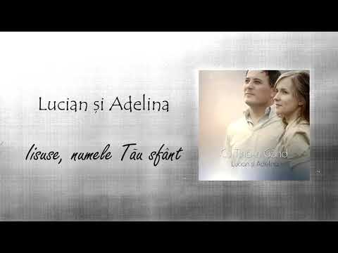 Lucian și Adelina - Iisuse numele Tău sfânt