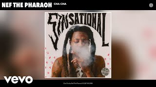 Nef The Pharaoh - Cha Cha (Audio)