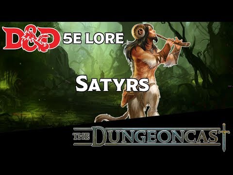 Satyrs | D&D Monster Lore | The Dungeoncast Ep.134