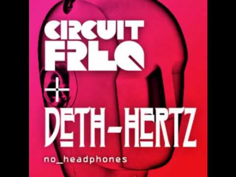 Circuit Freq & Deth Hertz - No Headphones (Z-Listers Remix)