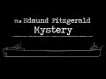 The Edmund Fitzgerald Mystery