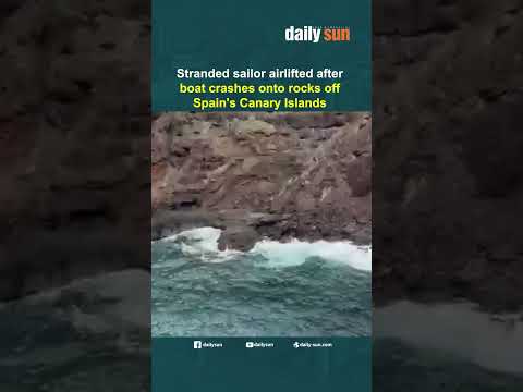 Stranded sailor airlifted after boat crashes onto rocks off Spain's Canary Islands | Daily Sun