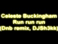 Celeste Buckingham - Run Run Run (Dnb remix ...