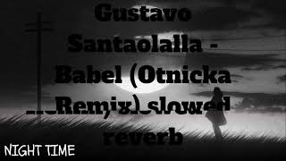 Gustavo Santaolalla - Babel (Otnicka Remix) slowed reverb
