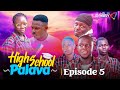 High School Palava | Episode 5 | High School Drama Series |Latest Nollywood Movie 2024