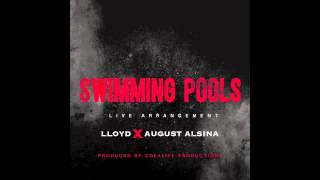 Lloyd - Swimming Pools (Remix) ft. August Alsina [Live Arrangement]