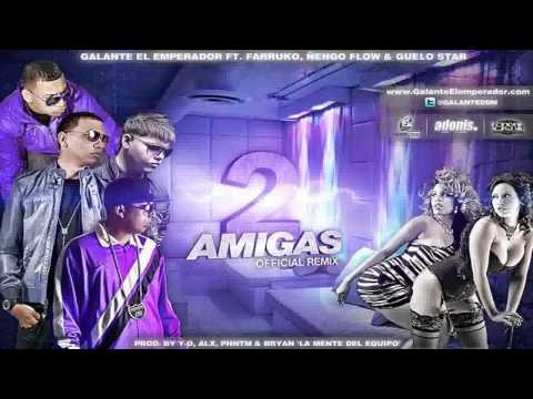 2 Amigas(Official Remix) - Galante El Emperador ft Farruko, Nengo Flow & Guelo Star