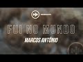 Marcos Antônio - Fui no mundo (LETRA) | Gospel Hits
