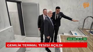 GEMLİK TERMAL TESİSİ AÇILDI