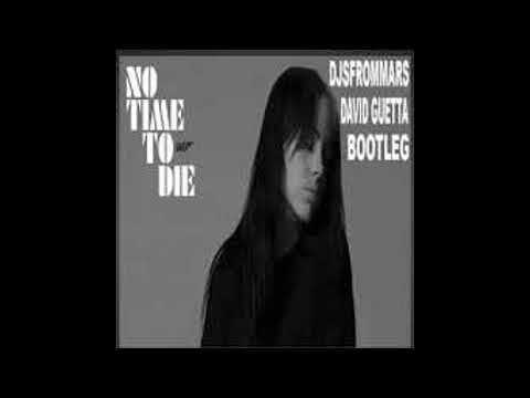 Billie Eilish - No Time To Die (David Guetta x DJS From Mars Bootleg Extended Version)