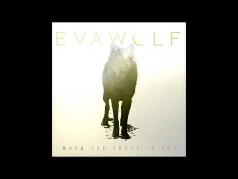 Evawolf - When The Truth Is Out