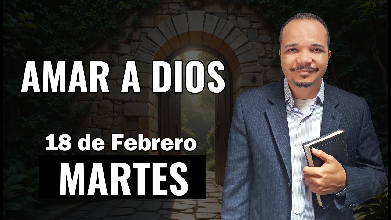 Escuela Sabática | Martes 18 de febrero del 2025 | AMAR A DIOS