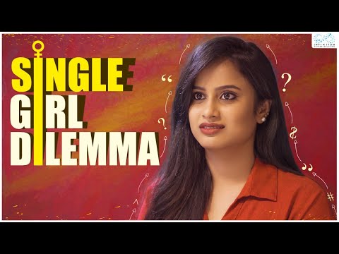 Single Girl Dilemma || Sheetal Gauthaman  || Infinitum Media