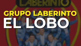 Grupo Laberinto - El Lobo (Audio Oficial)