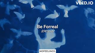 Be Forreal (SPED UP/NIGHTCORE) | Tevin Terrell | NOFEELINGS.