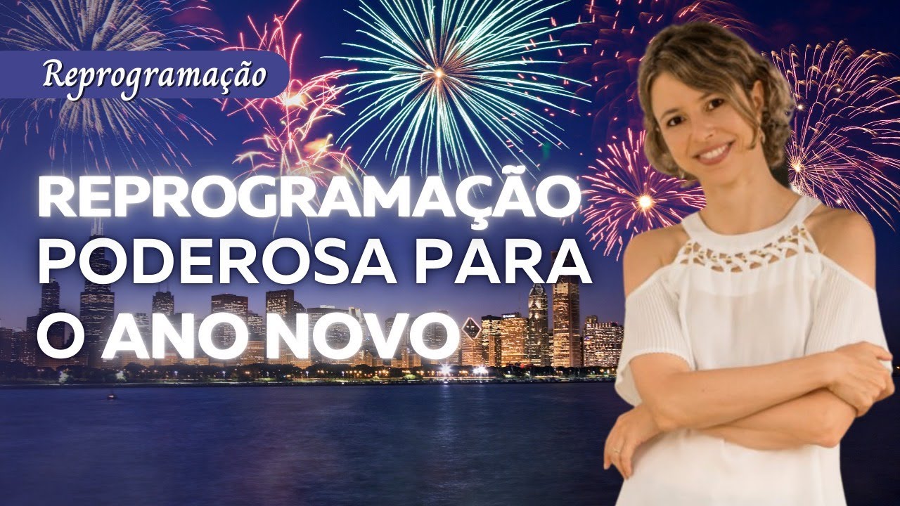 Reprogramação Poderosa para o Ano Novo: faça 2025 ser o melhor ano da sua vida até agora