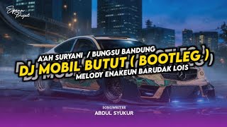 Download lagu DJ MOBIL BUTUT ( BOOTLEG ) X MELODY ENAKEUN LOIS !! mp3