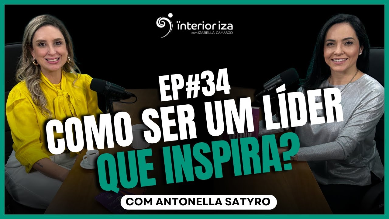 Como ser um líder que inspira? com Antonella Satyro - EP 34 Ïnterioriza
