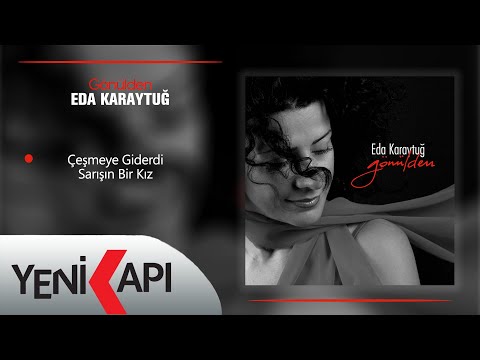 Eda Karaytuğ - Çeşmeye Giderdi Sarışın Bir Kız (Official Video)