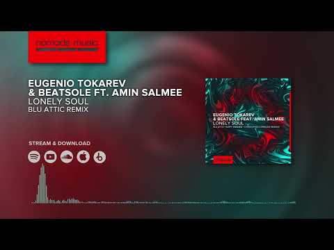 Eugenio Tokarev & Beatsole feat  Amin Salmee - Lonely Soul (Blu Attic Remix) [Deep House]