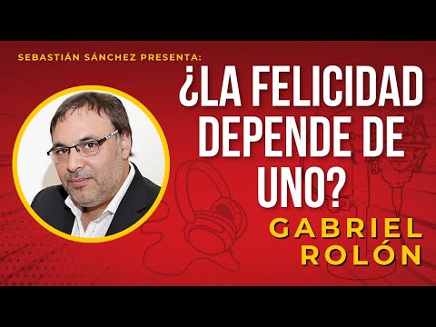 ¿La felicidad depende de uno? - Texto de Gabriel Rolón