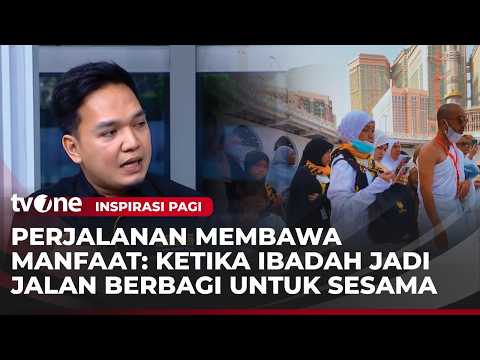 Perjalanan yang Membawa Manfaat, Ketika Ibadah Menjadi Jalan Berbagi untuk Sesama | Inspirasi Pagi