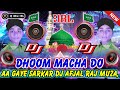 DHOOM MACHA DO AA GAYE SARKAR DJ REMIX QAWWALI DJ AFJAL RAJ JBL DJ SPECIAL DJ Bhai 786