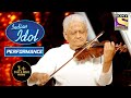 Pyarelal Ji ने Violin बजाके जीता सब का दिल | Indian Idol Season 10