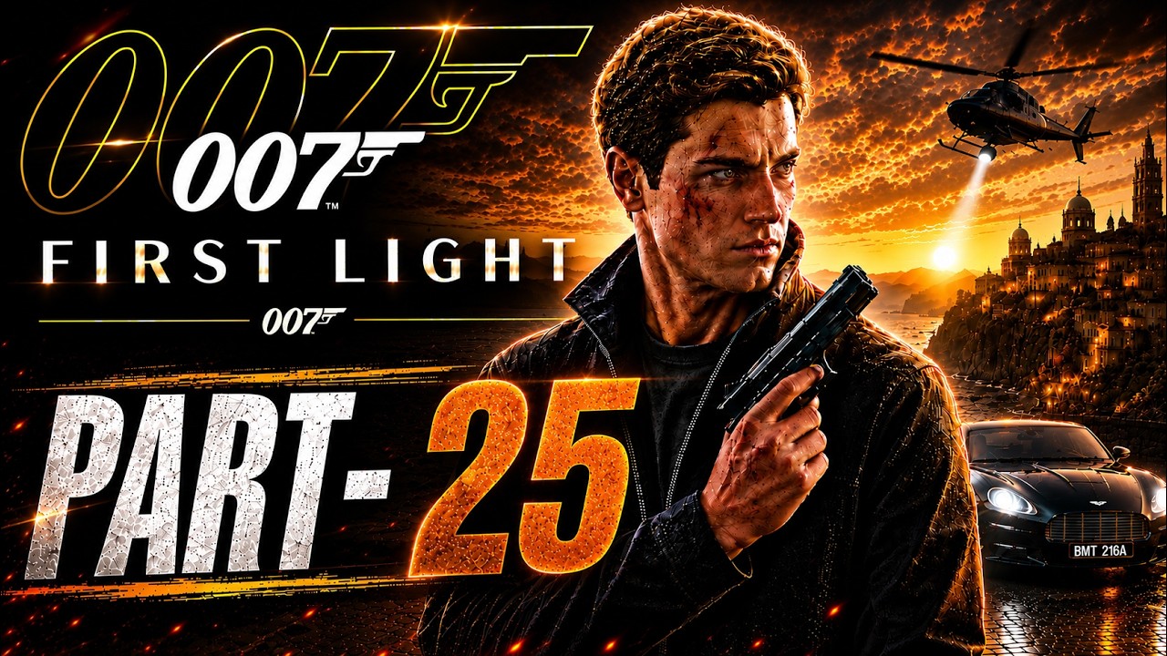 007 First Light Part-25 | An Explosive New Mission Begins! | Full Gameplay Walkthrough