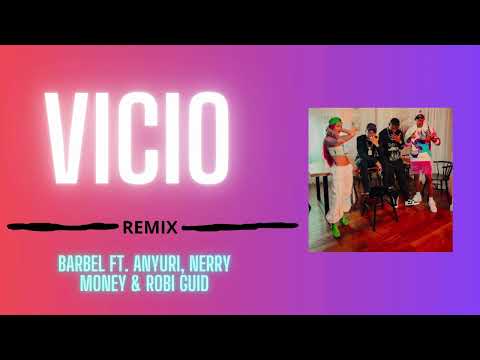 @NERRYMONEY - VICIO (REMIX) (CLEAN VERSIÓN) Ft. @robiguid9694, @BARBELMK5 Y @anyurimusic