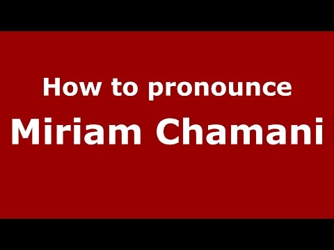 How to pronounce Miriam Chamani (American English/US) - PronounceNames.com