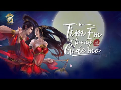 VÕ LÂM 15 | BÀI HÁT TÌM EM TRONG GIẤC MƠ | LAM TRƯỜNG