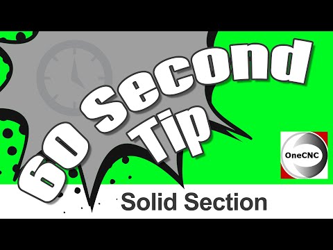 OneCNC 60 Second Tip: Solid Section