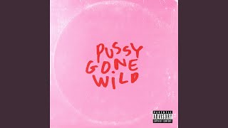 Pussy Gone Wild