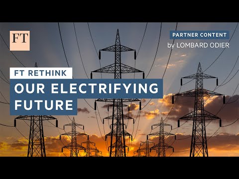Our Electrifying Future | FT Rethink