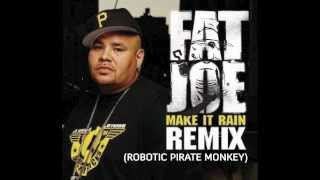 Fat Joe ft. Lil Wayne -Make It Rain (Robotic Pirate Monkey Remix)